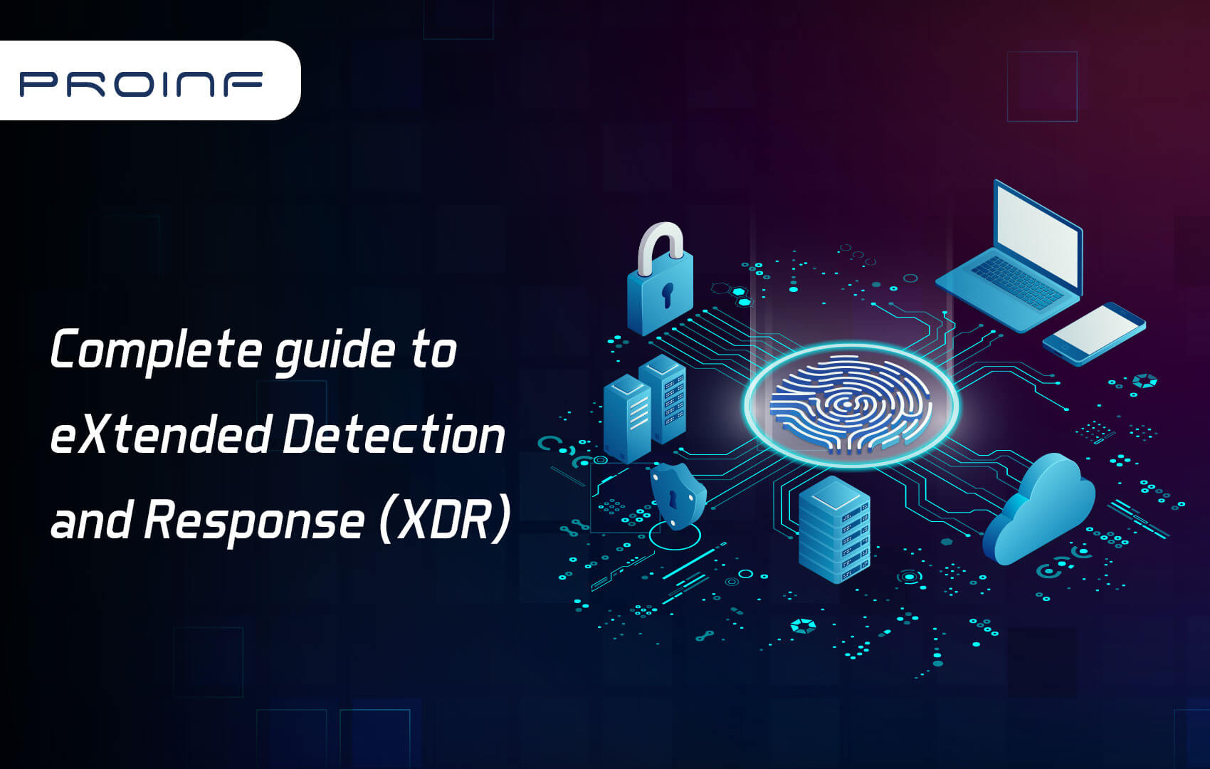 Complete guide to eXtended Detection and Response (XDR)
