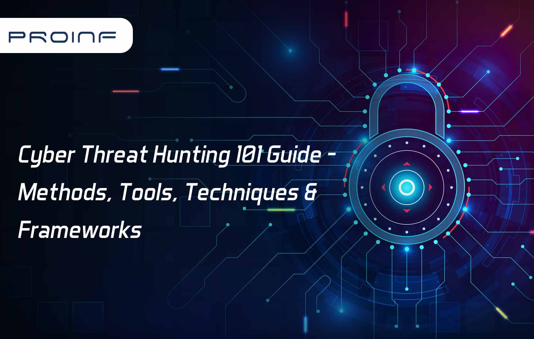 Cyber Threat Hunting 101 Guide - Methods, Tools, Techniques & Frameworks