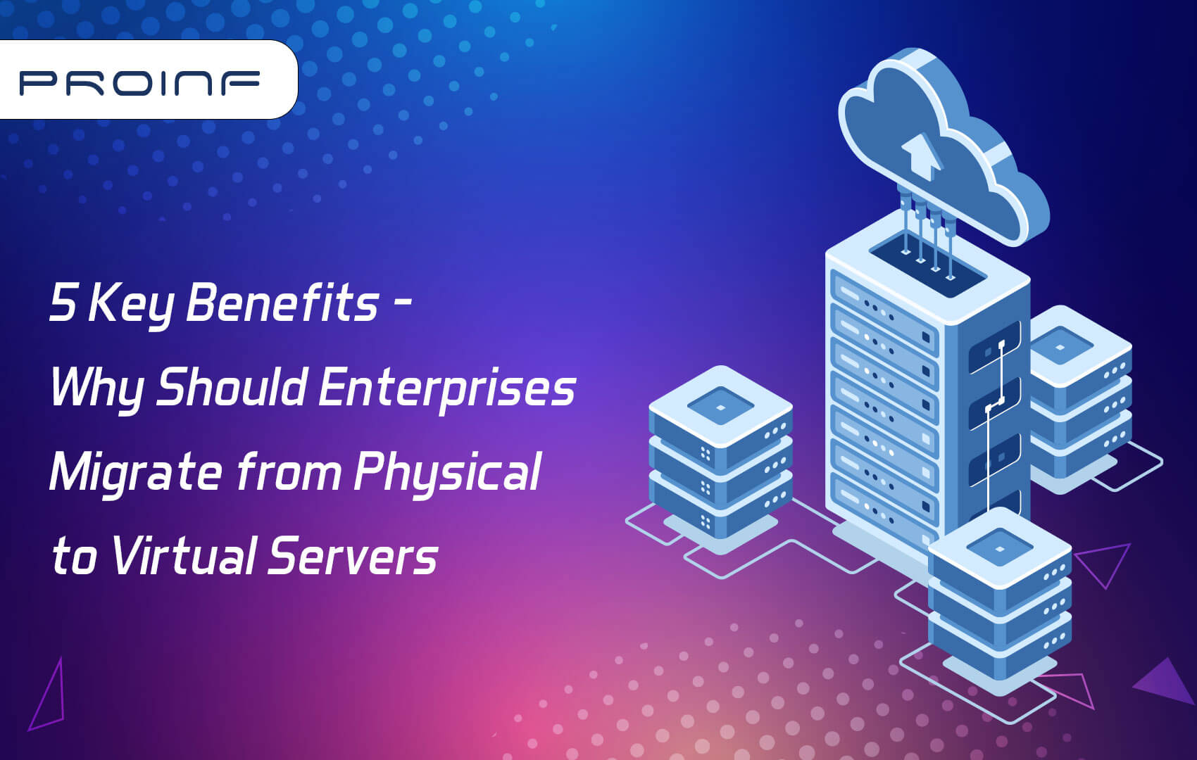 5 Key Benefits - Why Should Enterprises Migrate From Physical To Virtual Servers