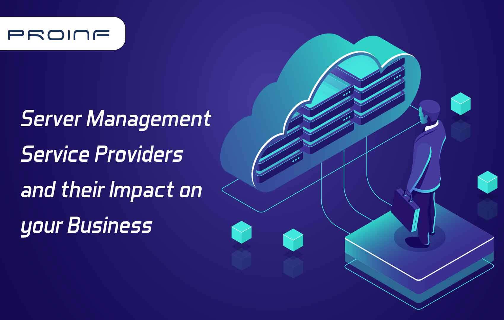 Server Management Service Providers and their Impact on your Business